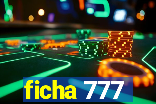 ficha 777